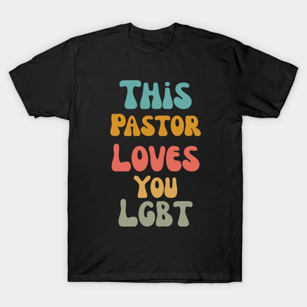 This Pastor Loves You LGBT Pride T-Shirt by yalp.play